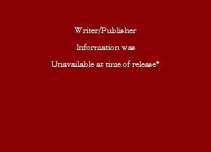 Wrim-I'Pubhphcr

hfonnsnon 14m

Unsvailablc at time of m?