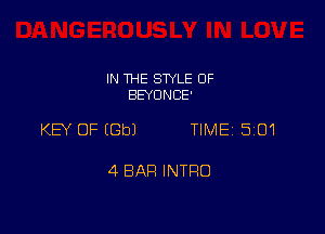 IN THE SWLE OF
BEYONCE'

KEY OF EGbJ TIMEI 5101

4 BAR INTRO