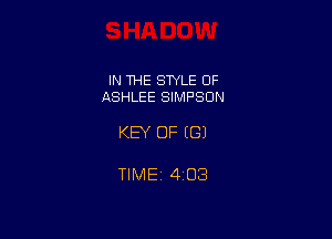 IN THE STYLE OF
ASHLEE SIMPSON

KEY OF ((31

TIME 403