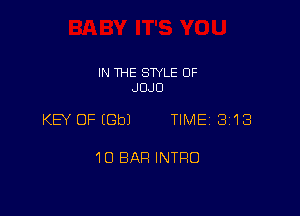 IN THE STYLE 0F
JOJU

KEY OF (Gb) TIME 313

10 BAR INTRO