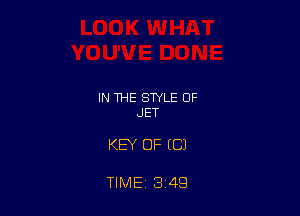 IN THE STYLE OF
JET

KEY OF (C)

TIME 3 49