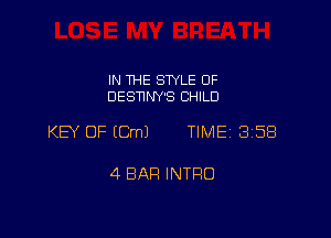IN THE SWLE OF
DESNNY'S CHILD

KB OF ECmJ TIME 3158

4 BAR INTRO