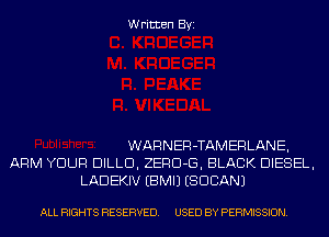 Written Byi

WARNER-TAMERLANE,
ARM YOUR DILLD, ZERD-G, BLACK DIESEL,
LADEKIV EBMIJ (SUDAN)

ALL RIGHTS RESERVED. USED BY PERMISSION.