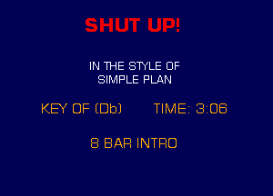 IN THE STYLE 0F
SIMPLE PLAN

KEY OF (Db) TIME 308

8 BAR INTRO