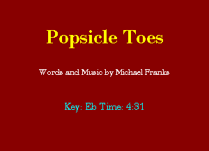Popsicle Toes

Words and Music by chlmcl Franks

Ker EbTime 431