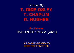 W ritcen By

BMG MUSIC CDPP EPRSJ

ALL RIGHTS RESERVED
USED BY PERMISSION