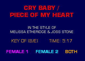 IN THE STYLE 0F
MELISSA ETHEFIIDGE 8JOSS STONE

KEY OF fEleJ TIME15117

FEMALE 2 BOTH