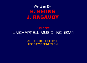 Written By

UNICHAPPELL MUSIC. INC, EBMIJ

ALL RIGHTS RESERVED
USED BY PERMISSION