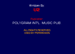 Written By

PDLYGRAM INT'LV MUSIC PUB,

ALL RIGHTS RESERVED
USED BY PERMISSION