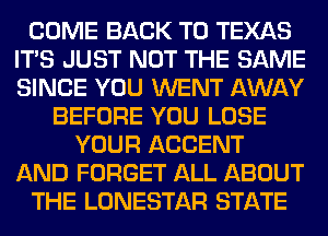 HMW
WEAEEF'IWEM
mmmm

MW!)

YOUR AGGENT
FORGET QHL ABGUT
WE LONESTAR STATE