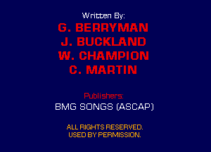 W ritcen By

BMG SONGS LASCAPI

ALL RIGHTS RESERVED
USED BY PENSSION