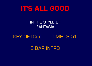 IN THE SWLE OF
FQNTASIA

KB OF ECmJ TIME 3151

8 BAR INTRO