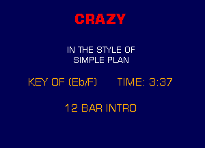 IN THE STYLE 0F
SIMPLE PLAN

KEY OF (EbeJ TIME 3237

12 BAR INTRO