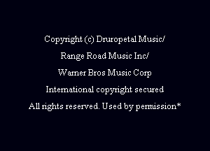 Copyxight (c) Dmmpetal Music!
Range Road Music Incl
Warner Bros Music Corp
International copyright secured
All rights reserved. Used by permissiom