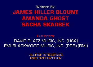 Written Byi

DAVID PLATZ MUSIC, INC. ELISA)
EMI BLACKWDDD MUSIC, INC. EPRSJ EBMIJ

ALL RIGHTS RESERVED.
USED BY PERMISSION.