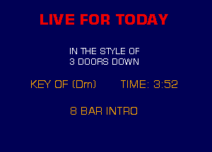 IN THE STYLE 0F
3 DOORS DOWN

KEY OF (Dm) TIMEi 352

8 BAR INTRO