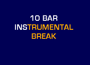 'l 0 BAR
INSTRUMENTAL

BREAK