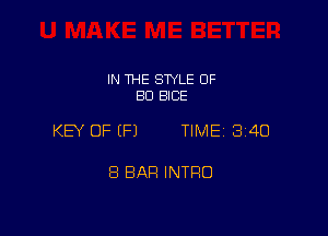 IN THE STYLE 0F
BO BICE

KEY OF (F) TlMEi 340

8 BAR INTRO