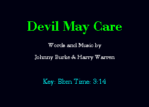 Devil May Care

Words and Munc by

Johnny Burks ck Harry WW1

KEYi Bmeirne 3 14