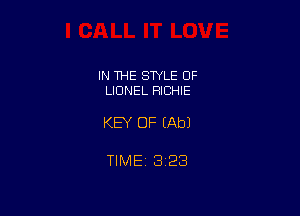 IN THE STYLE OF
LIONEL RICHIE

KEY OF (Ab)

TlMEt 1323