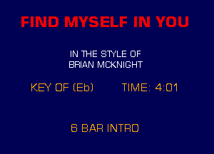 IN THE STYLE 0F
BRIAN MCKNIGHT

KEY OF (Eb) TIME 401

8 BAR INTRO