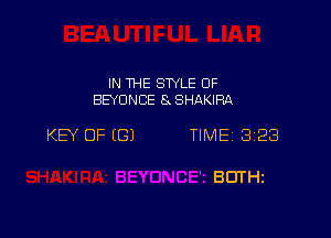 IN THE STYLE 0F
BEYONCE 8 SHAKIRA

KEY OF (GI TIME 3 23

BUTHt