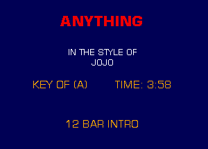 IN THE STYLE 0F
JOJU

KEY OF (A) TIME 358

12 BAR INTRO