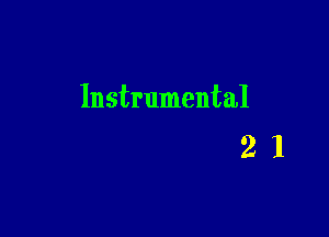 Instrumental

21