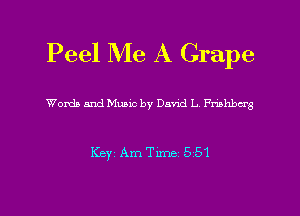 Peel Me A Grape

Words and Music by David L thbcrg

KBYI Am Time 551