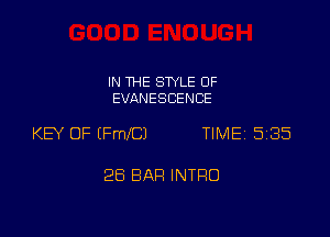 IN THE STYLE OF
EVANESCENCE

KEY OF (leCJ TIMEi 585

28 BAP! INTRO