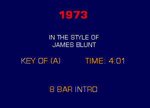 IN THE SWLE OF
JAMES BLUNT

KB OF EAJ TIME 4101

8 BAR INTRO