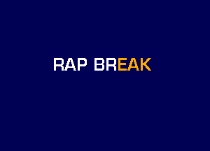 RAP BREAK