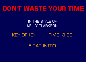 IN THE STYLE OF
KELLY CLARKSON

KEY OF (E) TIME 338

8 BAR INTRO