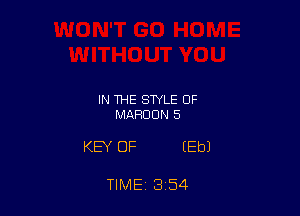 IN THE STYLE OF
MAHDUN 5

KEY OF (Eb)

TIME 3 54