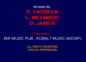 Written Byz

EMI MUSIC PUB . KOBALT MUSIC (ASCAPJ

ALL RIGHTS RESERVED.
USED BY PERMISSION.