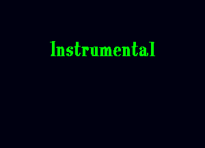 Instrumental