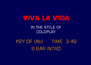 IN THE STYLE 0F
CULDPLAY

KEY OF (Ab) TIME 349
8 BAR INTRO
