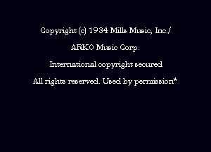 Copyright (c) 1934 Mills Music, Incl
ARKO Music Corp.
hman'onal copyright occumd

All righm marred. Used by pcrmiaoion