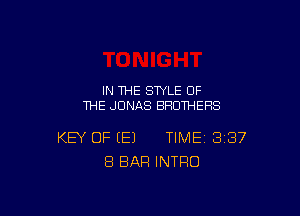 IN THE STYLE OF
THE JONAS BROTHERS

KEY OF (E) TIME 387
8 BAR INTRO