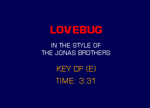 IN THE STYLE OF
THE JONAS BROTHERS

KEY OF (E)
TlMEi 3'31