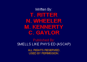 SMELLS LIKE PHYS ED (ASCAP)

ALL RIGHTS RESERVED
USED BY P89913880!
