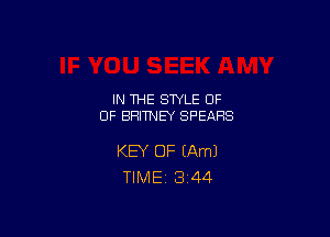 IN THE STYLE 0F
0F BRITNEY SPEARS

KEY OF (Am)
TlMEi 344