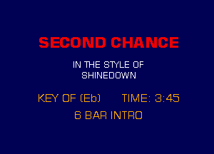 IN THE STYLE 0F
SHINEDDWN

KEY OF (Eb) TIME 345
ES BAR INTRO