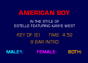IN THE STYLE OF

ESTELLE FEATURING KANYE WEST

KEY OF (E1

MALE'I z

8 BAR INTRO

TIME 4152

BDTHz