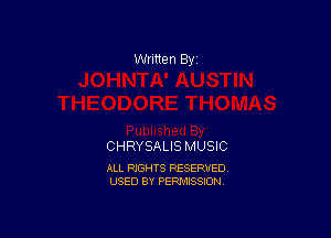 Written By

CHRYSALIS MUSIC

ALL RIGHTS RESERVED
USED BY PERMISSION