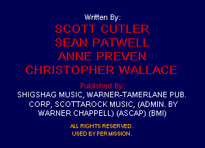 SHIGSHAG MUSIC, WARNER-TAMERLANE PUB.

CORP, sconAROCK MUSIC, (ADMIN, BY
WARNER CHAPPELL) (ASCAP) (BMI)

PLL RIGHT?) RESERVED,
USED BY PER MISSION,