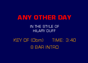 IN THE STYLE 0F
HILARY DUFF

KEY OF (DbmJ TIME 3140
8 BAR INTRO