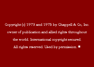 Copyright (c) 1973 5nd 1975 by Chappcll 3c Co, Inc.
ownm' of publication and allied rights throughout
tho world. Inmn'onsl copyright Banned.

All rights named. Used by pmm'ssion. I