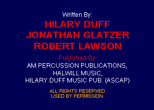 AM PERCUSSION PUBLICATIONS,

HALWILL MUSIC,
HILARY DUFF MUSIC PUB (ASCAP)

ALL RIGHTS RESERVED
USED BY PEPWJSWI