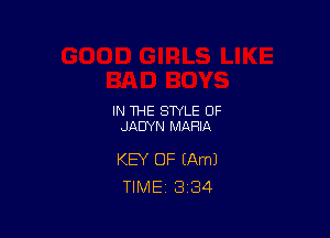 IN THE STYLE OF
JAUYN MARIA

KEY OF (Am)
TIME 3 34